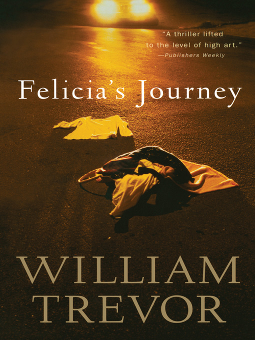 Title details for Felicia's Journey by William Trevor - Available